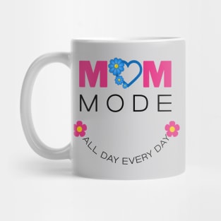Mom Mode All Day Everyday Mug